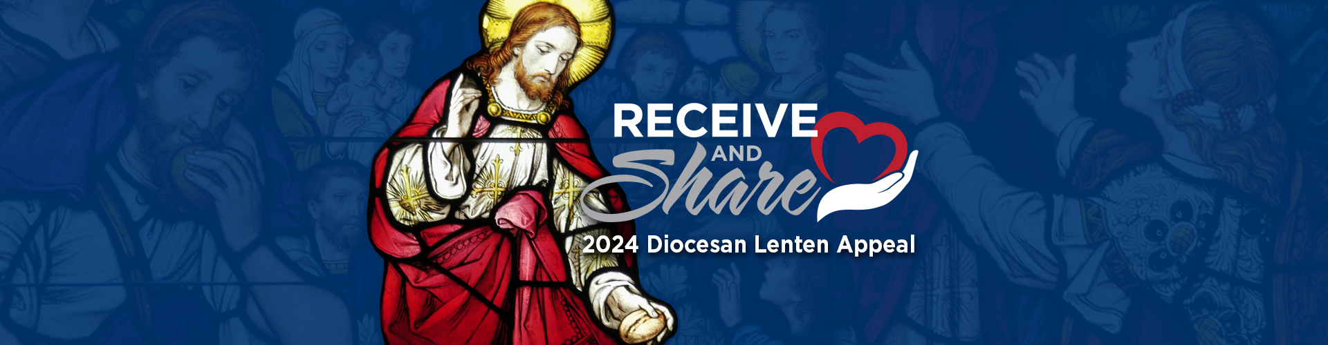 Receive and Share - 2024 Diocesan Lenten Appeal